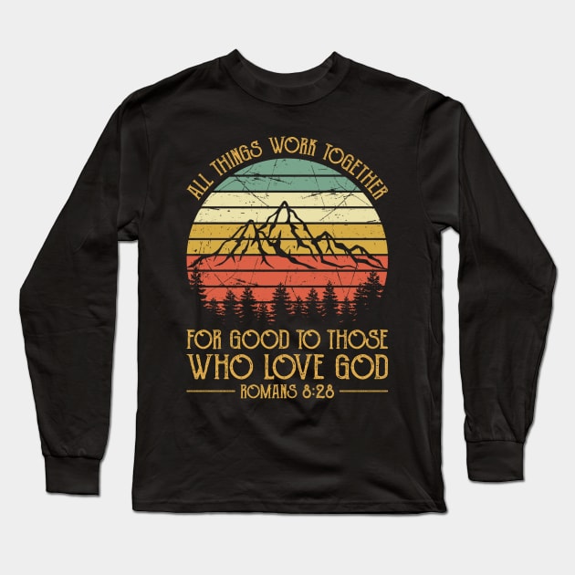 Vintage Christian All Things Work Together For Good To Those Who Love God Long Sleeve T-Shirt by GreggBartellStyle